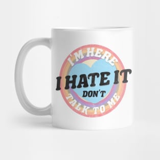 DON'T TALK TO ME! Mug